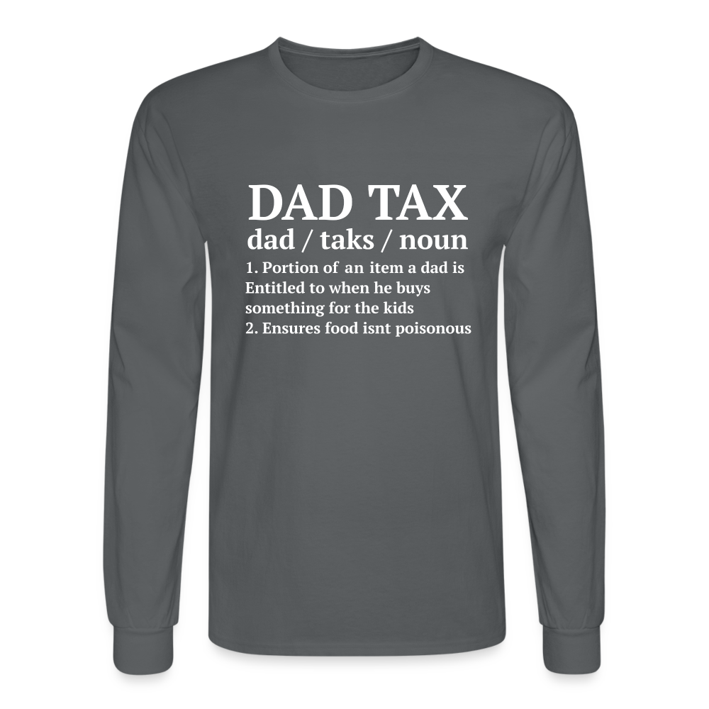 Dad Tax Long Sleeve T-Shirt (Definition) - charcoal