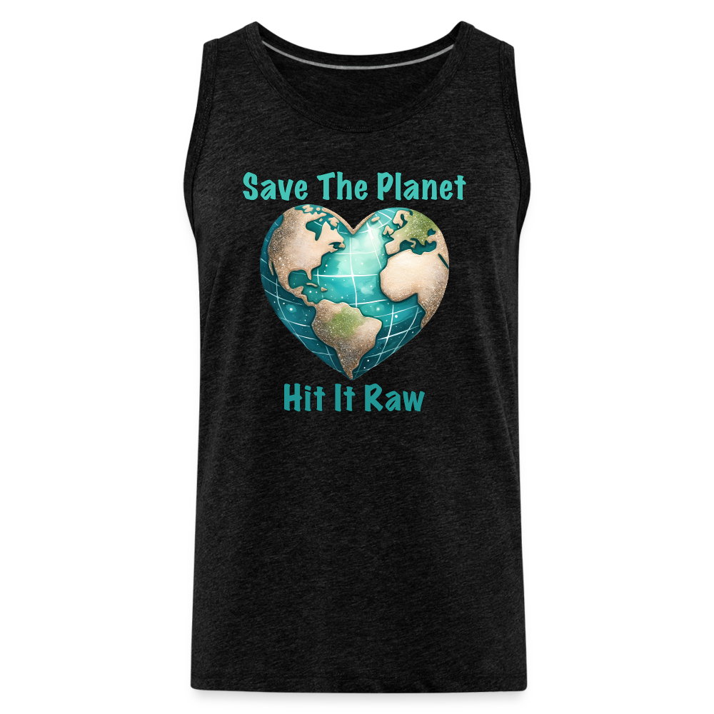 Save The Planet Hit It Raw Men’s Premium Tank Top (Funny Environmental Awareness) - charcoal grey