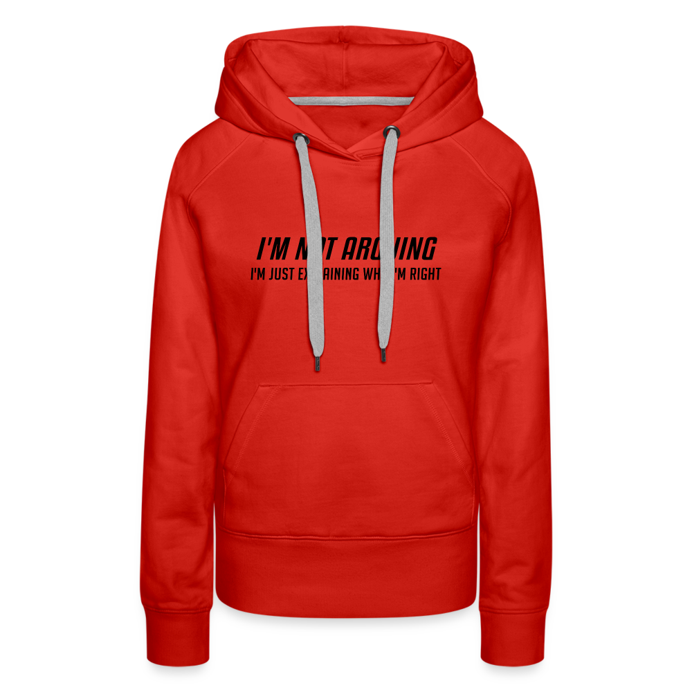 I'm Not Arguing I'm Just Explaining Why I'm Right Women’s Premium Hoodie - red