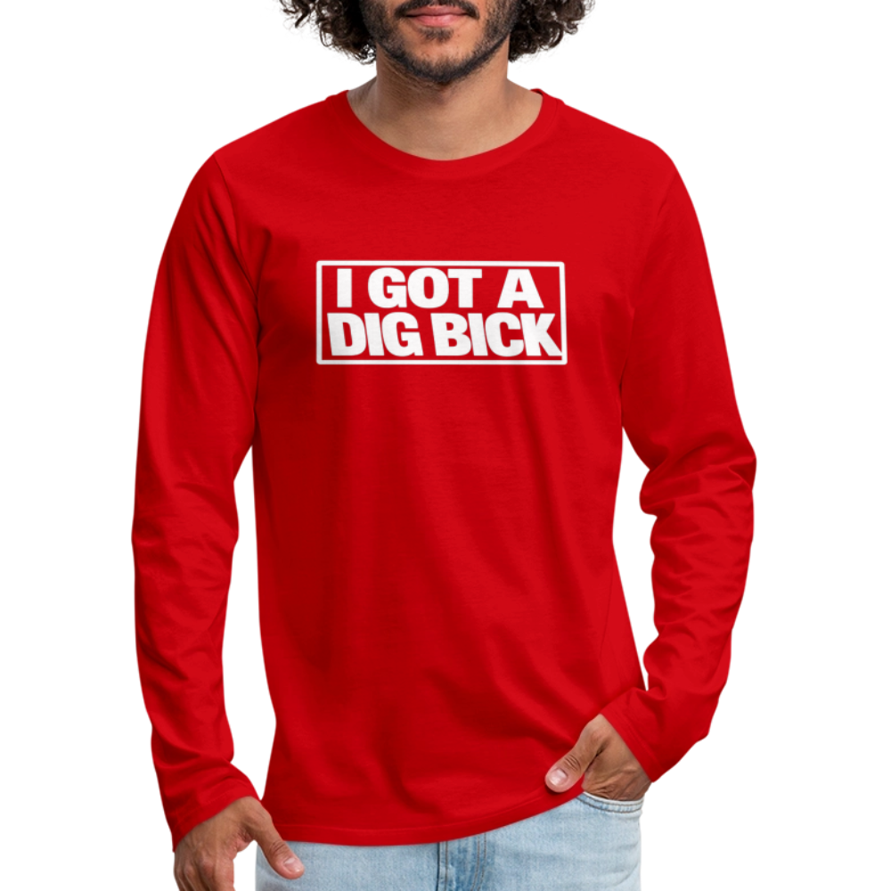I Got A Dig Bick Funny Adult Long Sleeve Shirt Color: black