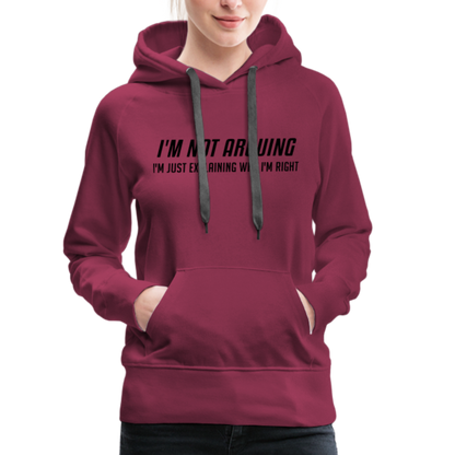 I'm Not Arguing I'm Just Explaining Why I'm Right Women’s Premium Hoodie - burgundy