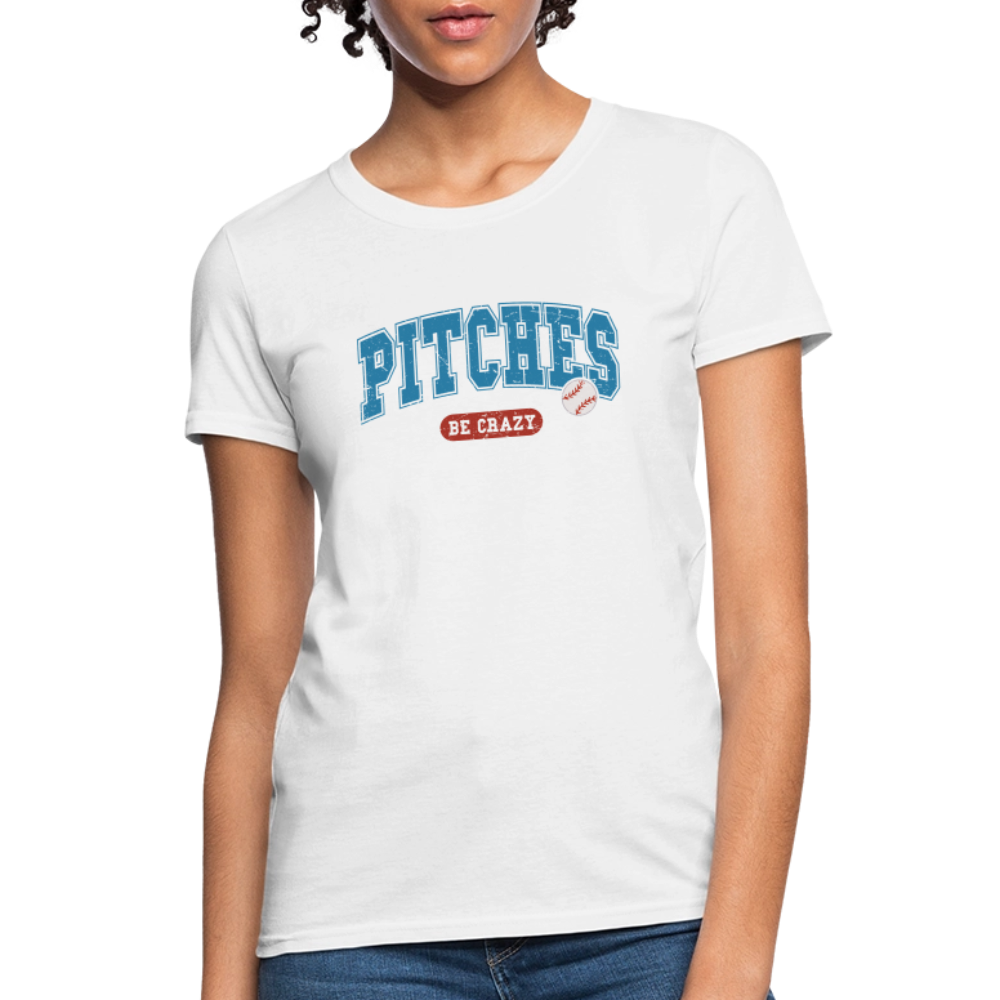 Pitches Be Crazy Women's T-Shirt – Funny Baseball Graphic Tee - white