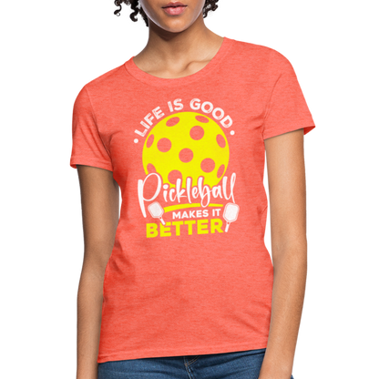 Life Is Good Pickleball Makes It Better Women's Contoured T-Shirt - heather coral