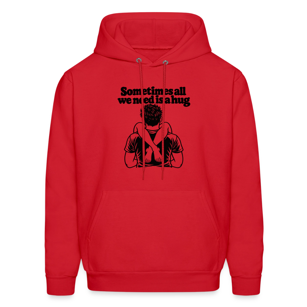 Sometimes All We Need Is a Hug Hoodie - red