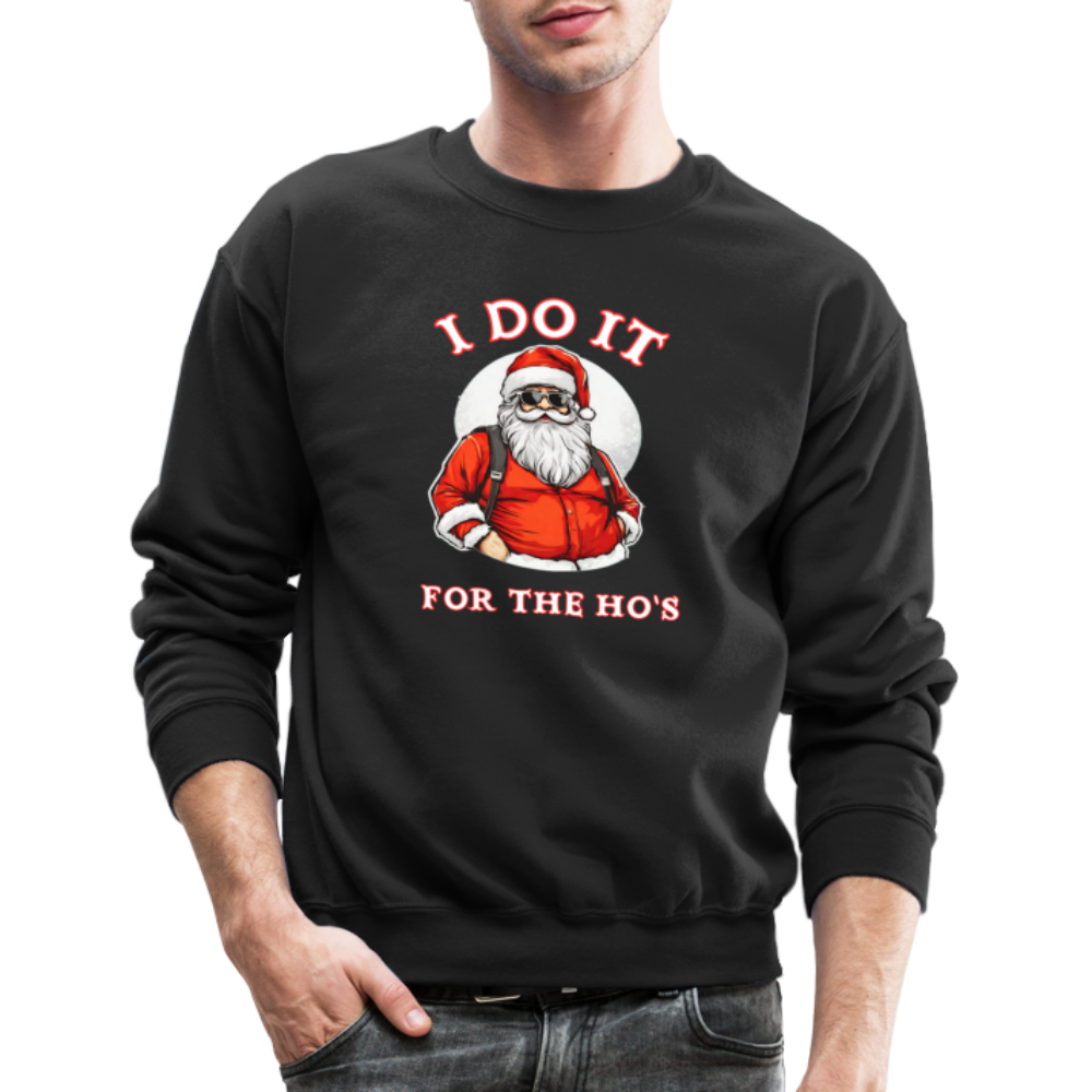 Santa - I Do It for the Ho's Sweatshirt - black