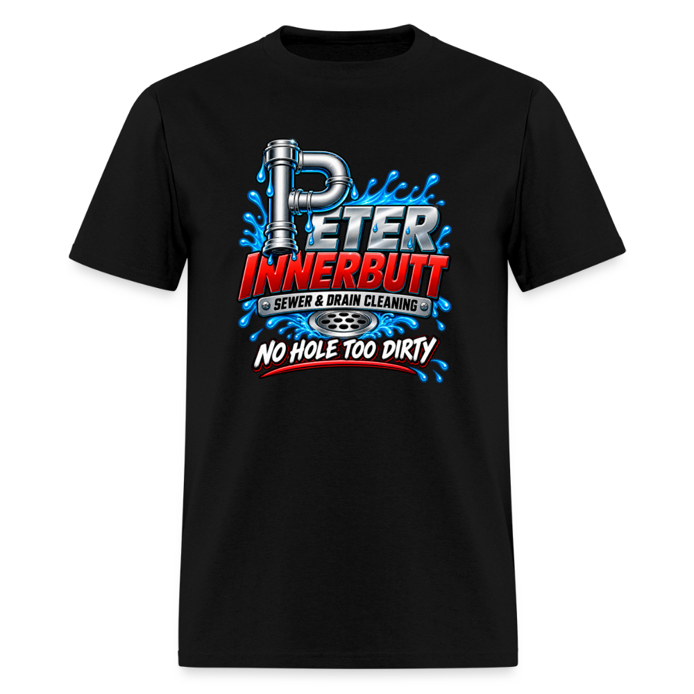 Peter Innerbutt Funny Plumber T-Shirt – No Hole Too Dirty Adult Humor Tee - black