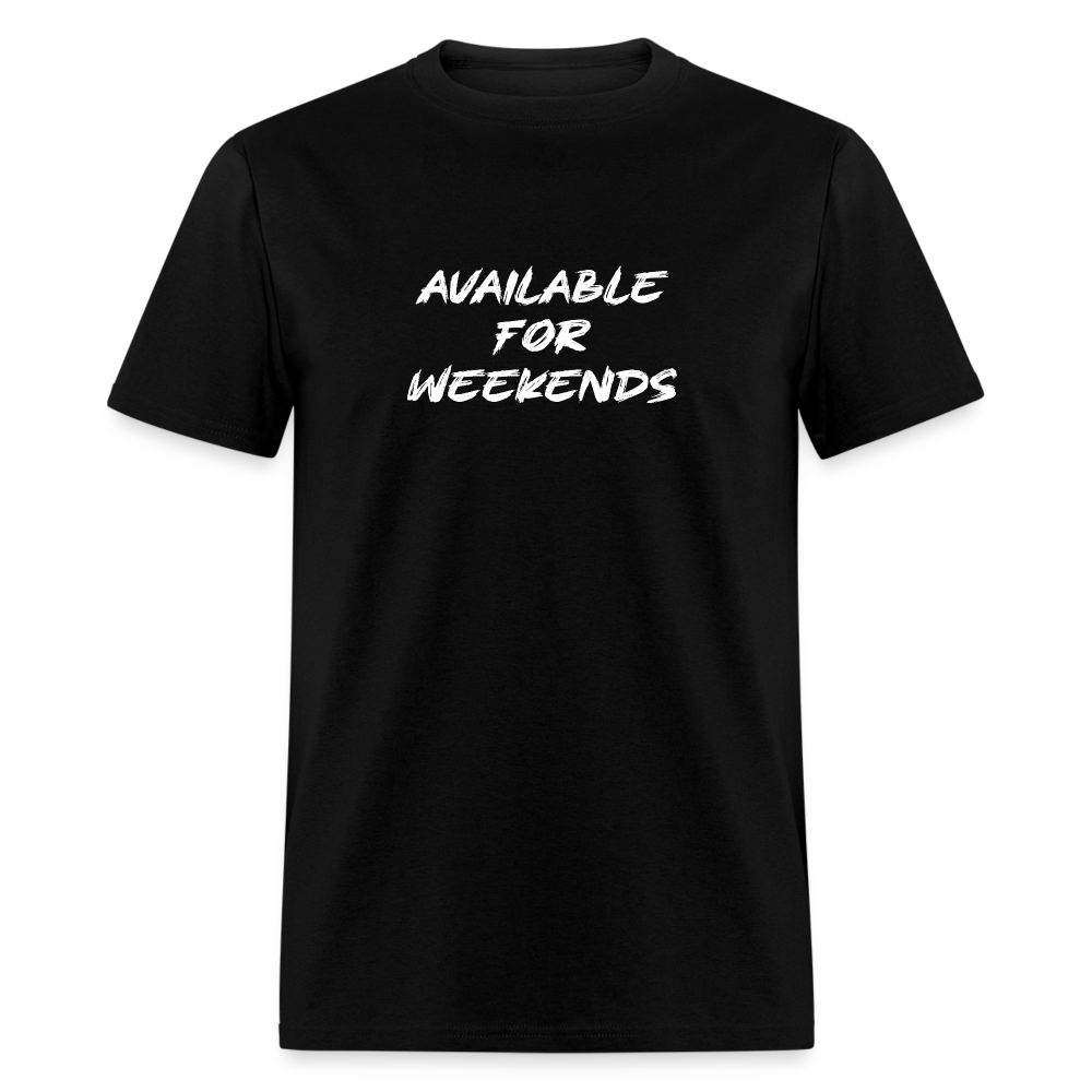 Available For Weekends T-Shirt - black