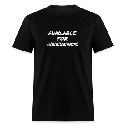 Available For Weekends T-Shirt - black