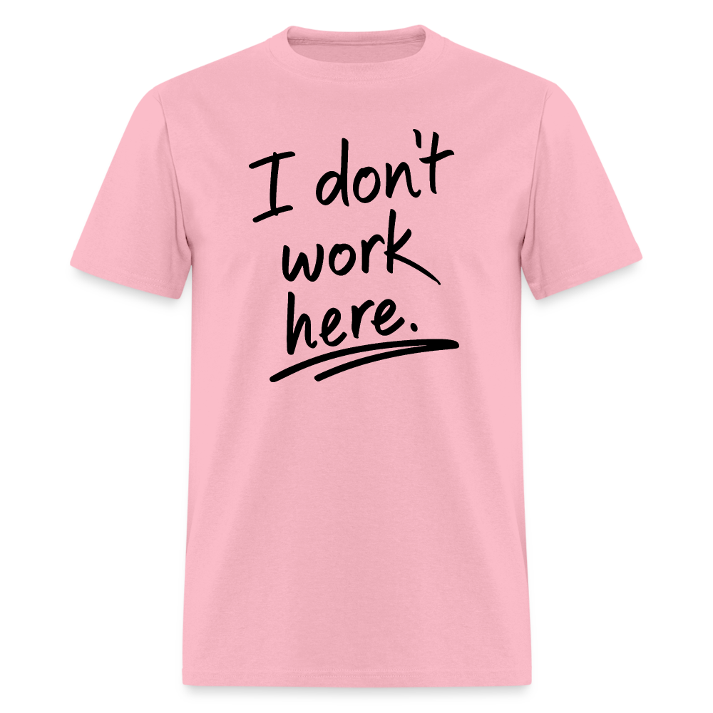 I Don't Work Here T-Shirt - pink