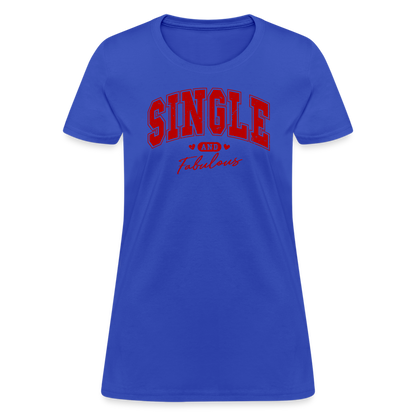 Single and Fabulous Women's Contoured T-Shirt - royal blue