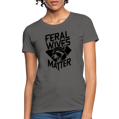 Feral Wives Matter Women's Contoured T-Shirt - charcoal