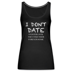 I Don't Date, I Foster Home Women’s Premium Tank Top (Funny Dating Humor)