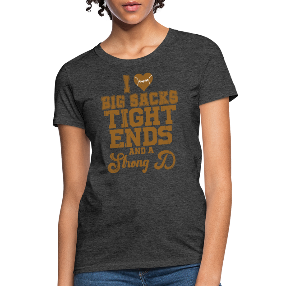 I Heart Big Sacks Tight Ends and A Strong D Women's T-Shirt (Football Season) - heather black