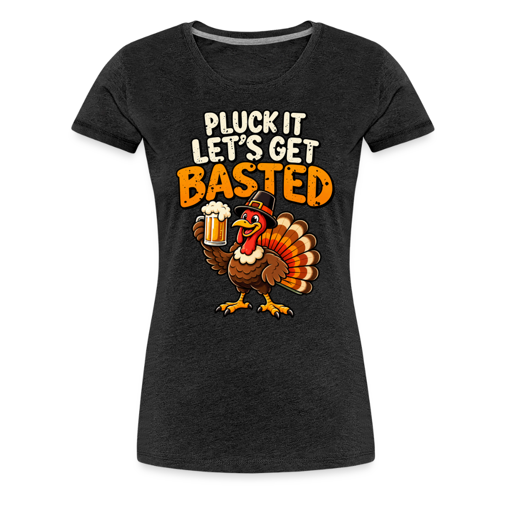 Pluck It Let’s Get Basted Women’s Premium T-Shirt - charcoal grey