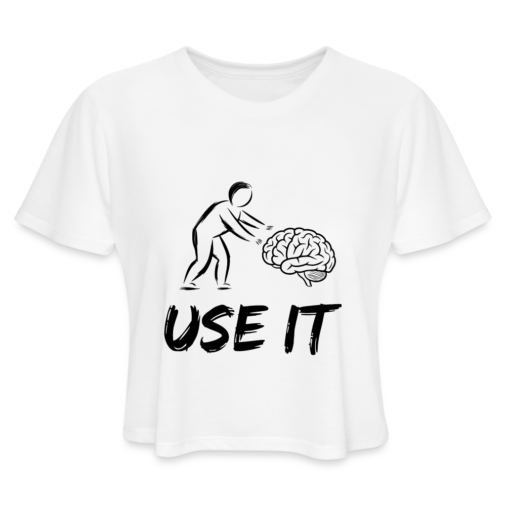 Funny You Have A Brain Use It (Sarcastic Humor) Women's Cropped T-Shirt - white