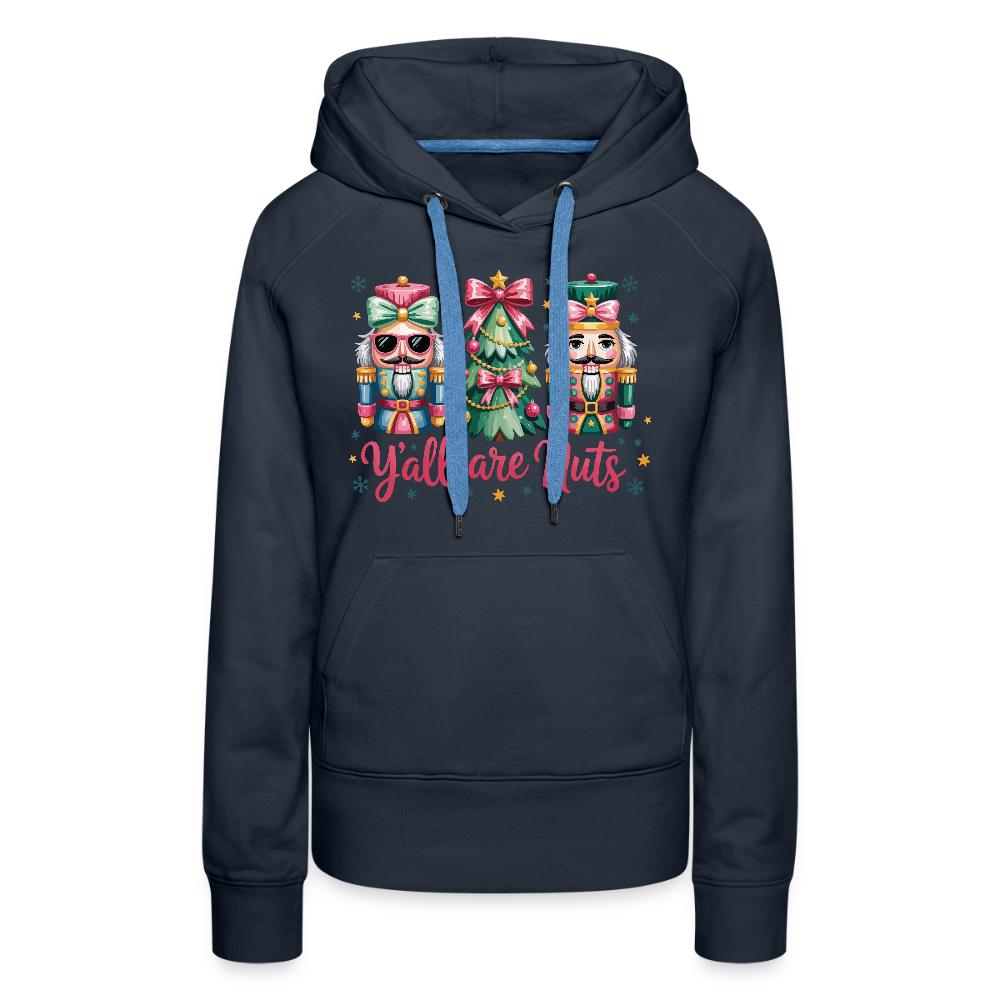 Y'all Are Nuts Women's Premium Hoodie (Nutcracker Christmas) Color: navy