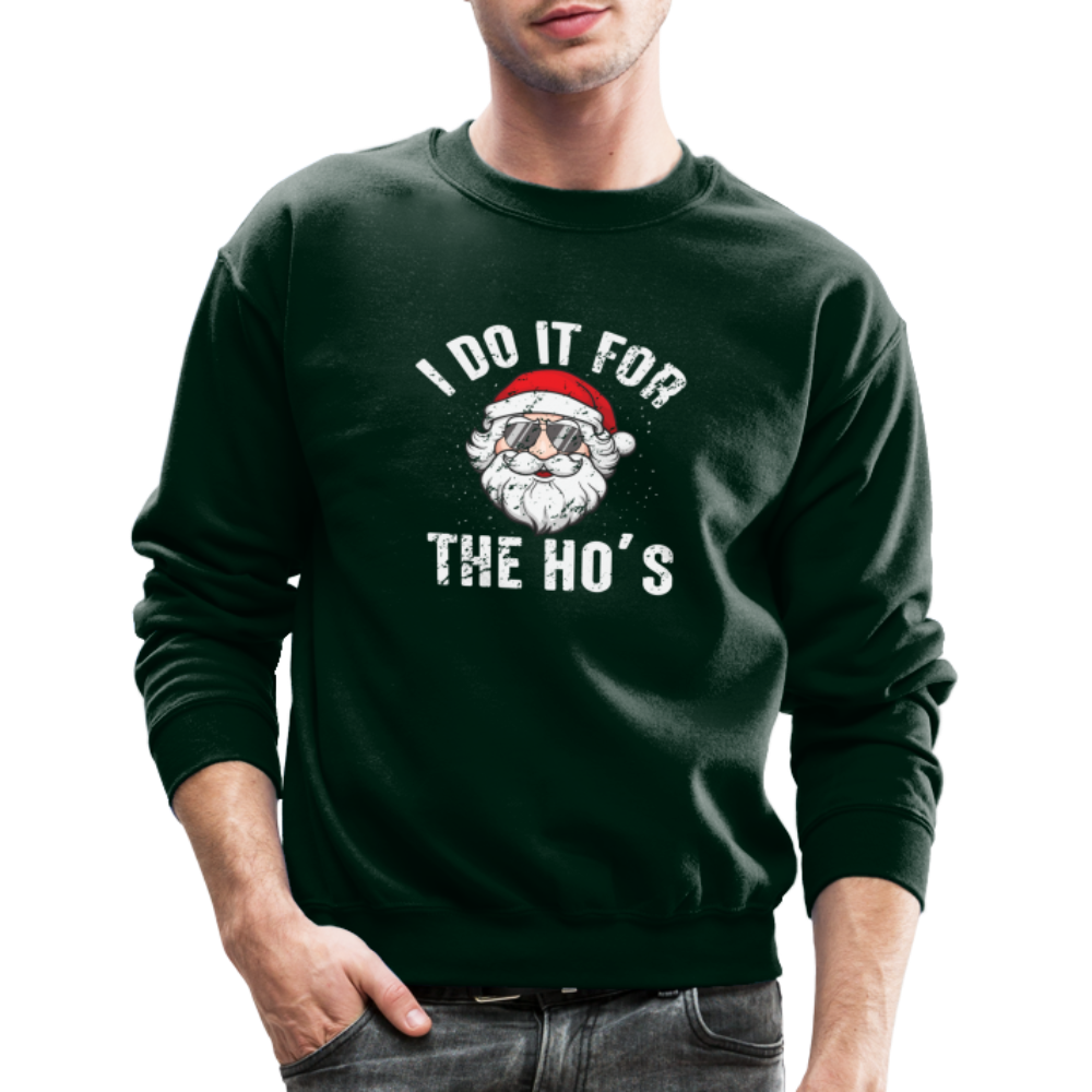 I Do It for the Ho's (Christmas) Funny Santa Sweatshirt - forest green