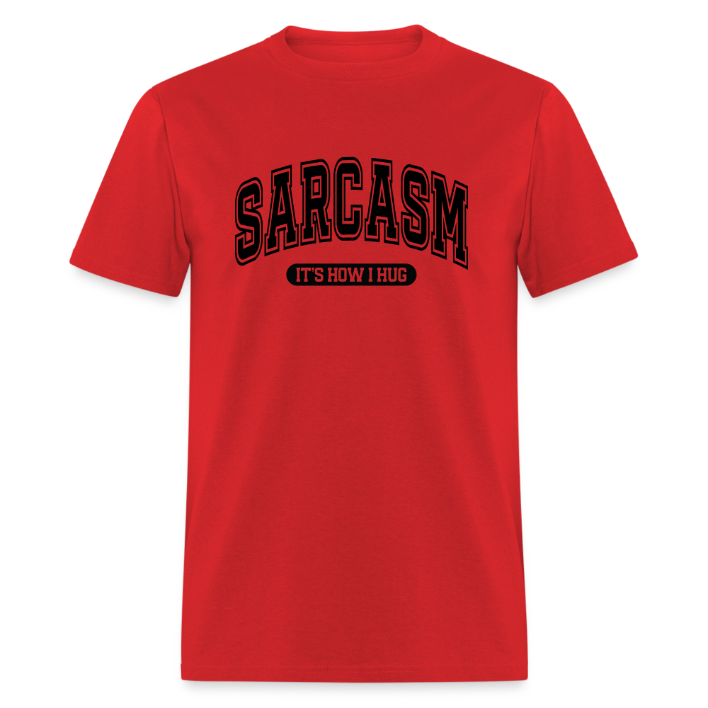 Sarcasm It's How I Hug T-Shirt - red