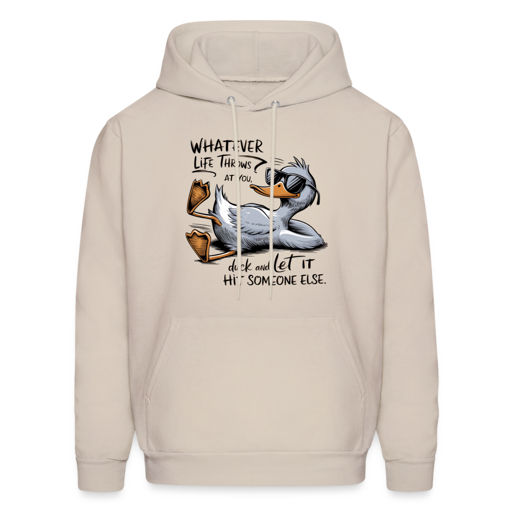 Whatever Life Throws At You, Duck Let It Hit Someone Else Hoodie - Sand