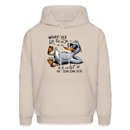 Whatever Life Throws At You, Duck Let It Hit Someone Else Hoodie - Sand