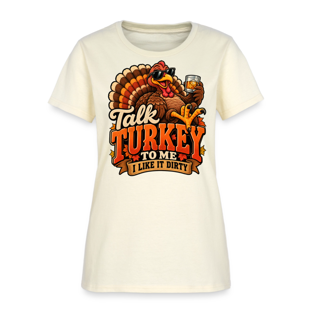 Talk Turkey to Me – I Like It Dirty Women’s T-Shirt - off white