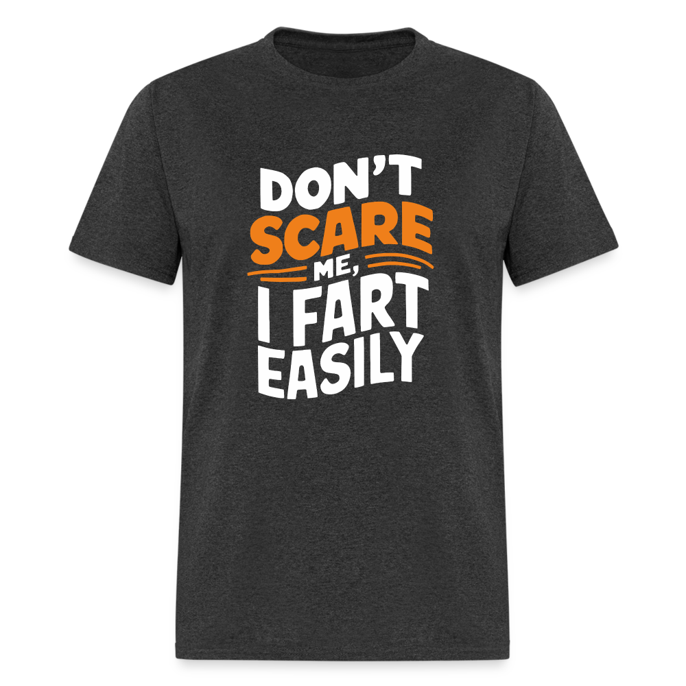 Don't Scare Me I Fart Easily ( Fart Humor) T-Shirt - heather black