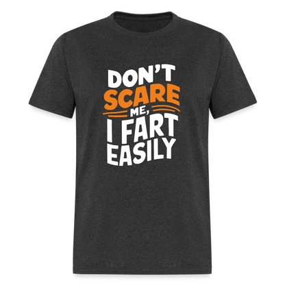 Don't Scare Me I Fart Easily ( Fart Humor) T-Shirt - heather black