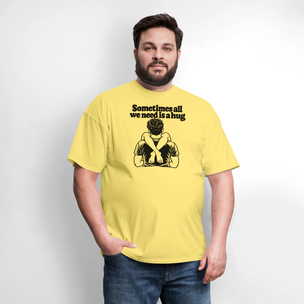 Sometimes All We Need Is a Hug T-Shirt - cornsilk