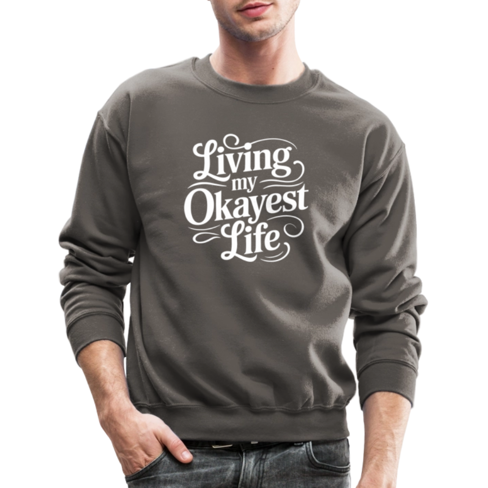 Living My Okayest Life Sweatshirt - asphalt gray