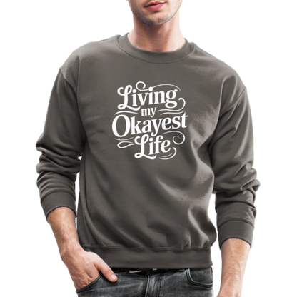 Living My Okayest Life Sweatshirt - asphalt gray