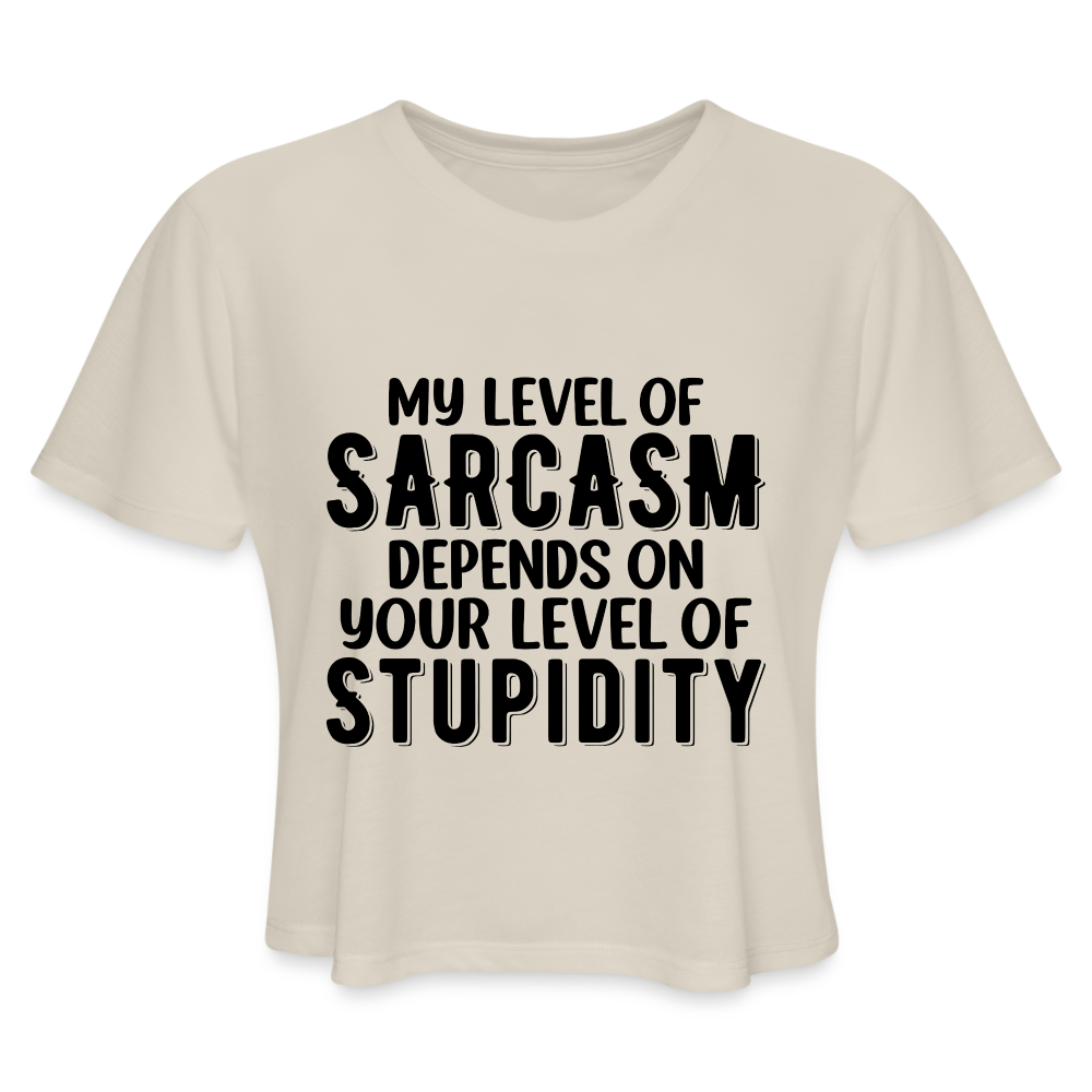 My Level of Sarcasm Depends on You Level of Stupidity Women's Cropped T-Shirt - dust