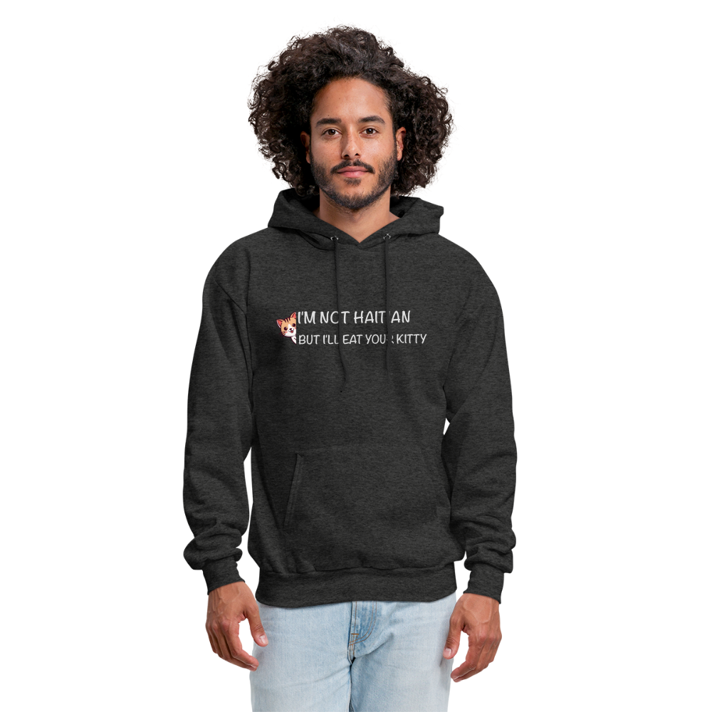 I'm Not Haitian But I'll Eat Your Kitty Hoodie - charcoal grey