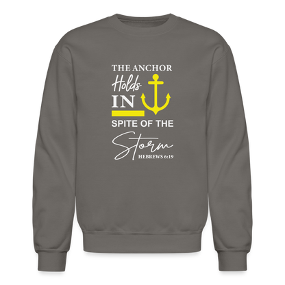 The Anchor Holds in Spit of the Storm Sweatshirt (Hebrews 6:19) - asphalt gray