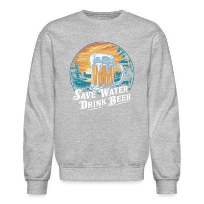 Save Water Drink Beer Sweatshirt - heather gray