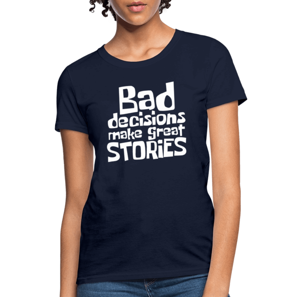Bad Decisions Make Great Stories Women's T-Shirt (White Letters) Color: heather gray