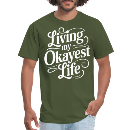 Living My Okayest Life T-Shirt - military green