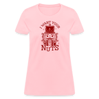 I Want Your Nuts (Funny NutCracker) Women's Contoured T-Shirt