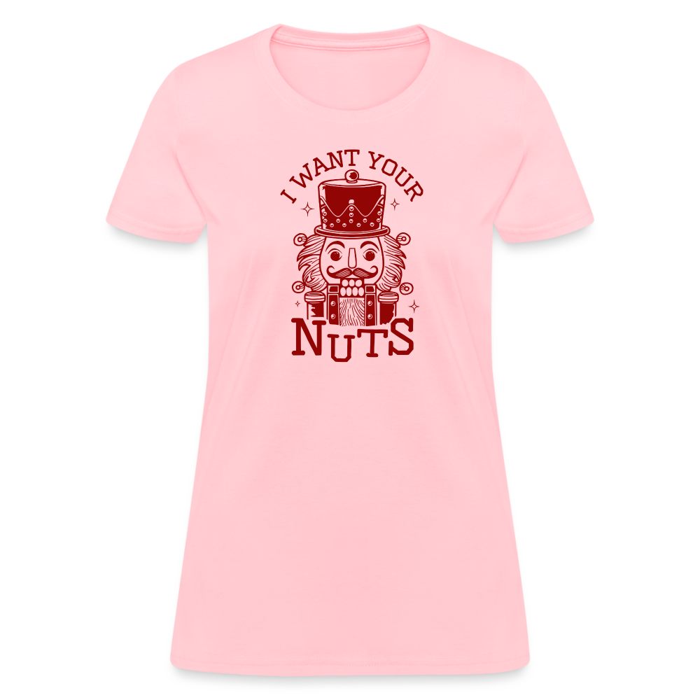 I Want Your Nuts (Funny NutCracker) Women's Contoured T-Shirt - pink