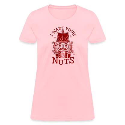 I Want Your Nuts (Funny NutCracker) Women's Contoured T-Shirt - pink