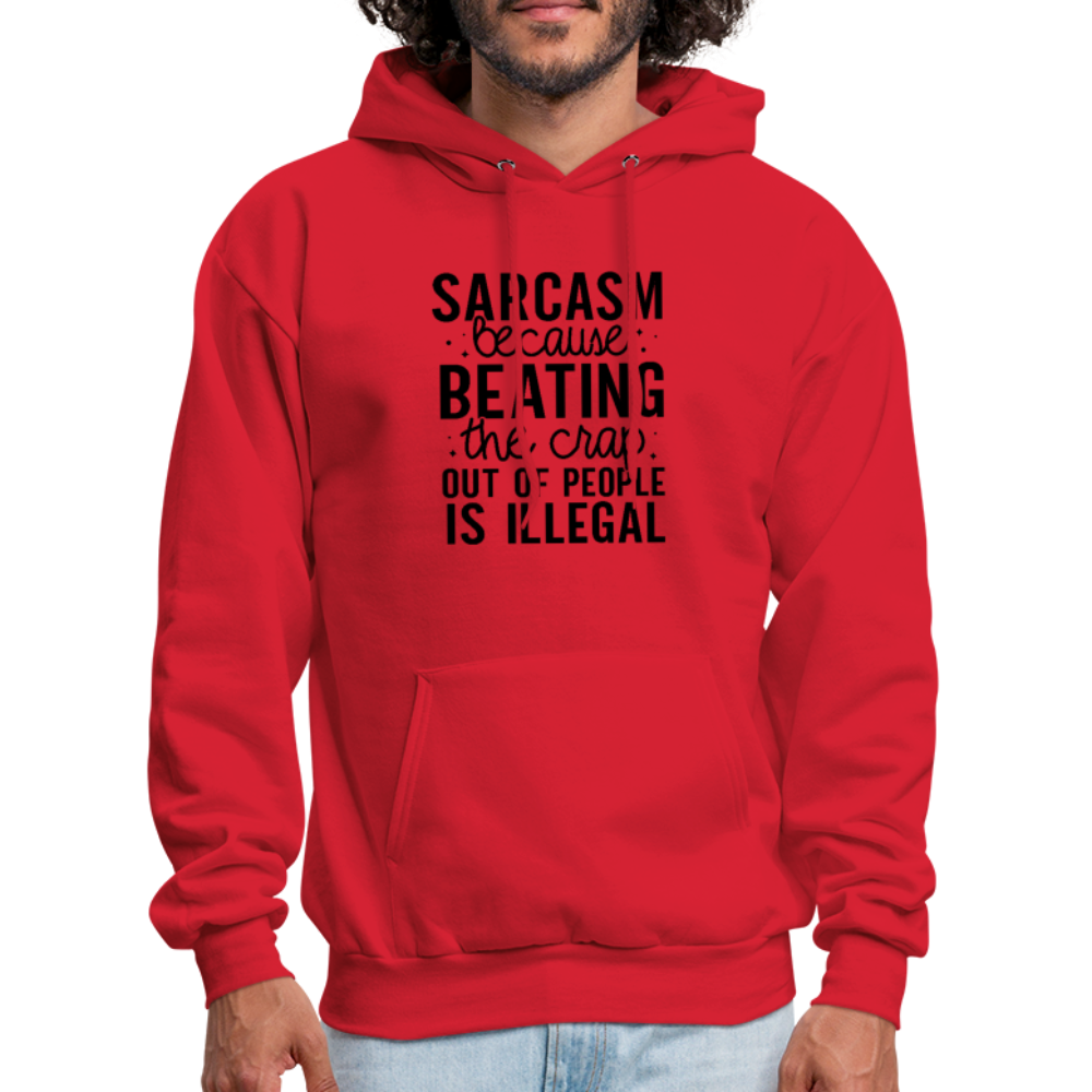 Sarcasm Because Beating People Is Illegal Hoodie - red