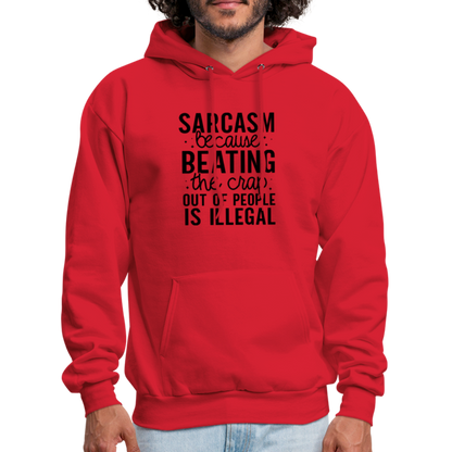 Sarcasm Because Beating People Is Illegal Hoodie - red