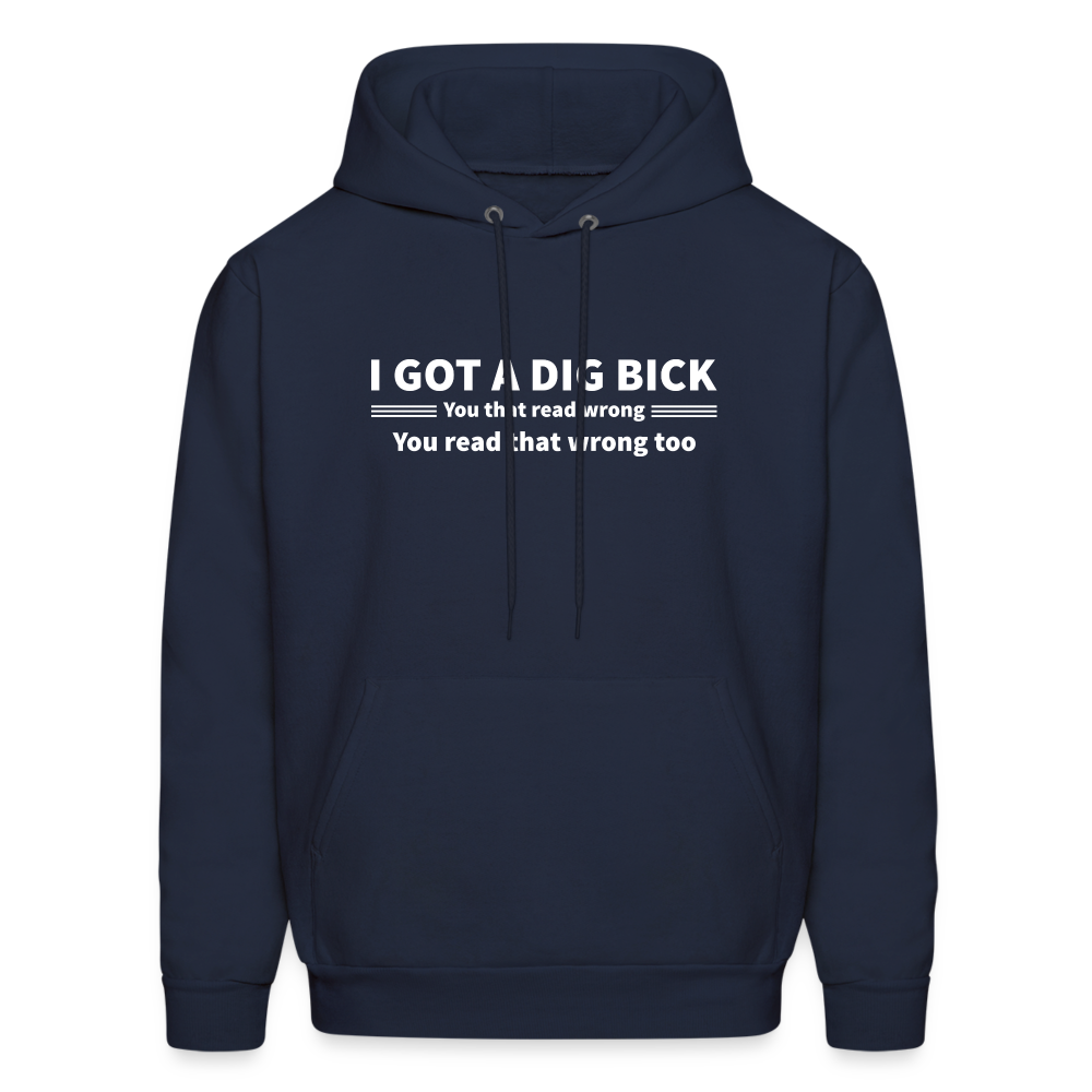 I Got a Dig Bick (You That Read Wrong) Hoodie - navy