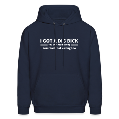 I Got a Dig Bick (You That Read Wrong) Hoodie - navy