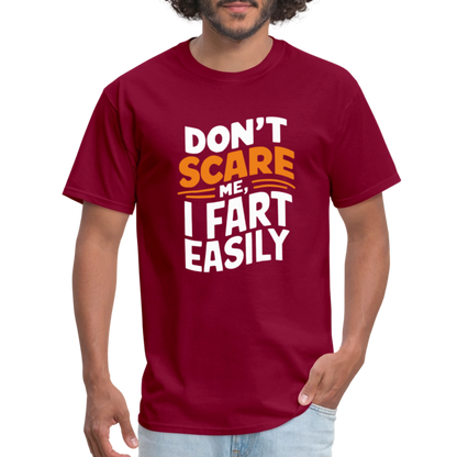 Don't Scare Me I Fart Easily ( Fart Humor) T-Shirt - burgundy