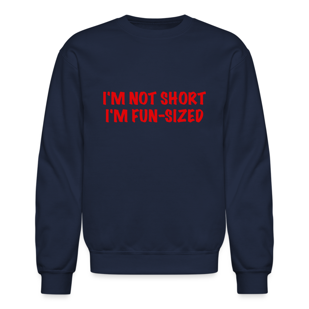 I'm Not Short I'm Fun Sized Sweatshirt (Funny Graphic Tee) - navy