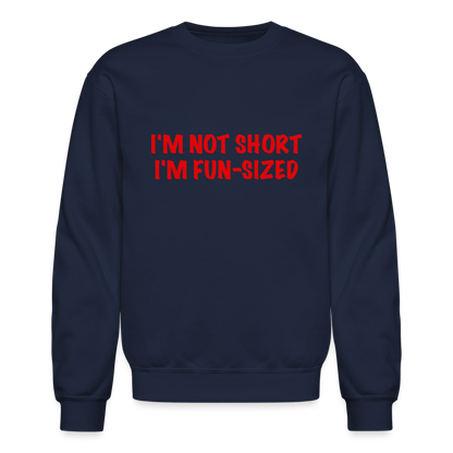 I'm Not Short I'm Fun Sized Sweatshirt (Funny Graphic Tee) - navy