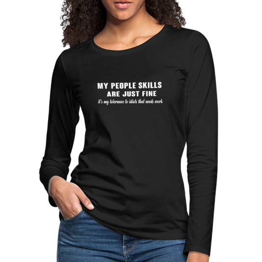 My People Skills Are Just Fine Women's Premium Long Sleeve T-Shirt - black