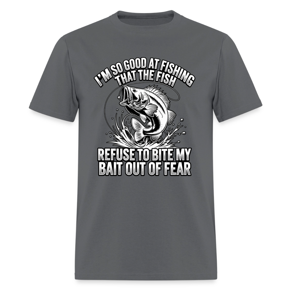 I’m So Good at Fishing the Fish Refuse to Bite T-Shirt Color: Charcoal
