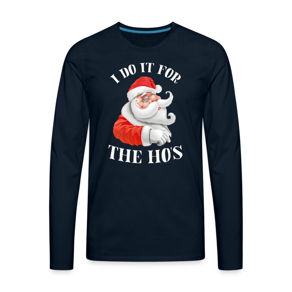 Christmas Santa - I Do It For The Ho's Men's Premium Long Sleeve T-Shirt - deep navy