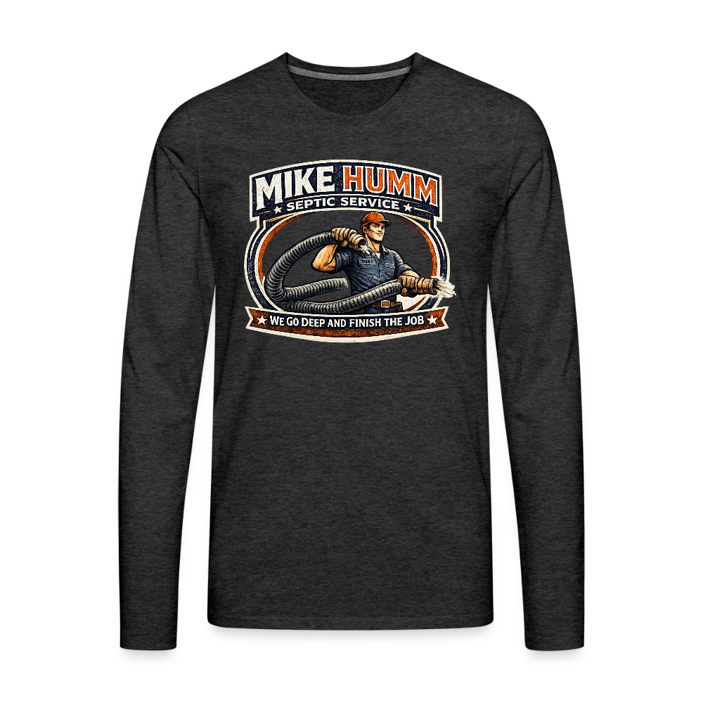 Mike Humm Septic Service Long Sleeve Funny Humor Shirt Color: charcoal grey